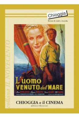 Chioggia Rivista di studi e ricerche scientifiche collana Il Novecento numero 5: Chioggia e il cinema